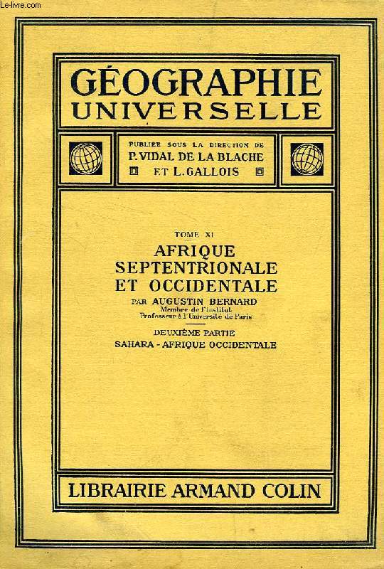 GEOGRAPHIE UNIVERSELLE, TOME XI, AFRIQUE SEPTENTRIONALE ET OCCIDENTALE, 2e PARTIE, SAHARA, AFRIQUE OCCIDENTALE