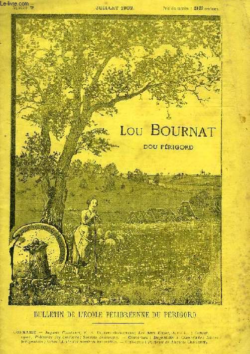 LOU BOURNAT DOU PERIGORD, BULLETIN DE L'ECOLE FELIBREENNE DU PERIGORD, TOME I, N 2, JUILLET 1902