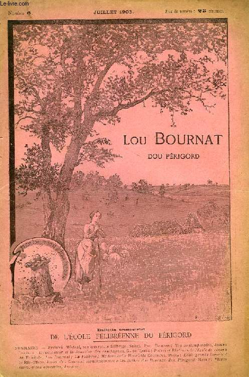 LOU BOURNAT DOU PERIGORD, BULLETIN DE L'ECOLE FELIBREENNE DU PERIGORD, TOME I, N 6, JUILLET 1903