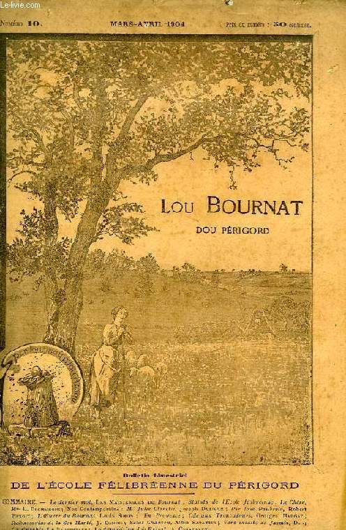 LOU BOURNAT DOU PERIGORD, BULLETIN DE L'ECOLE FELIBREENNE DU PERIGORD, TOME I, N 10, MARS-AVRIL 1904