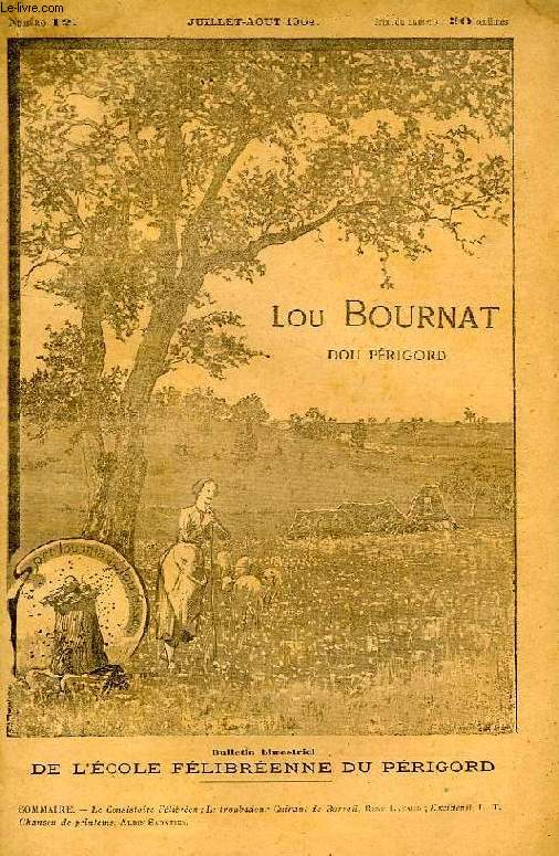 LOU BOURNAT DOU PERIGORD, BULLETIN DE L'ECOLE FELIBREENNE DU PERIGORD, TOME I, N 12, JUILLET-AOUT 1904