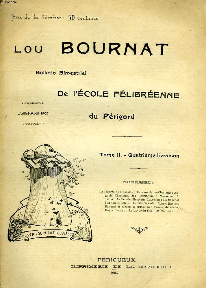 LOU BOURNAT DOU PERIGORD, BULLETIN DE L'ECOLE FELIBREENNE DU PERIGORD, TOME II, N 4, JUILLET-AOUT 1905