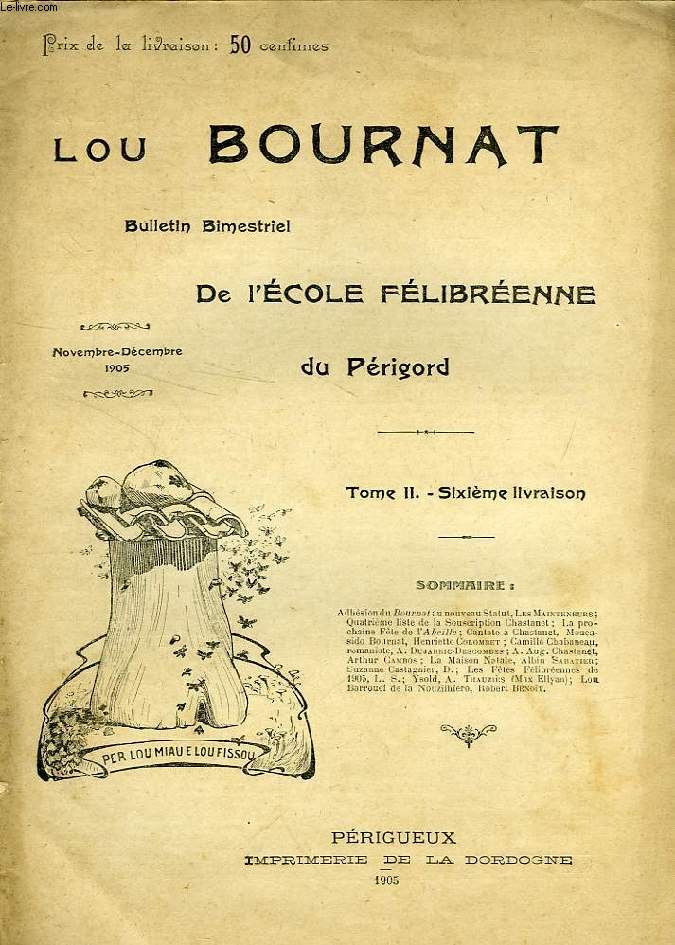 LOU BOURNAT DOU PERIGORD, BULLETIN DE L'ECOLE FELIBREENNE DU PERIGORD, TOME II, N 6, NOV.-DEC. 1905