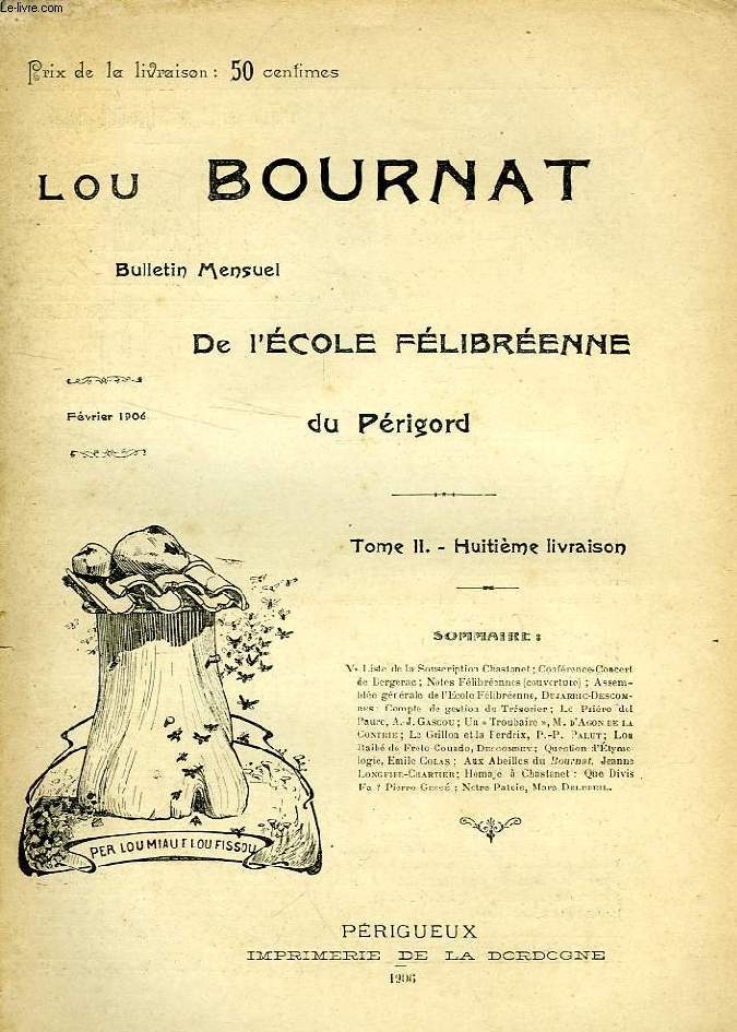 LOU BOURNAT DOU PERIGORD, BULLETIN DE L'ECOLE FELIBREENNE DU PERIGORD, TOME II, N 8, FEV. 1906
