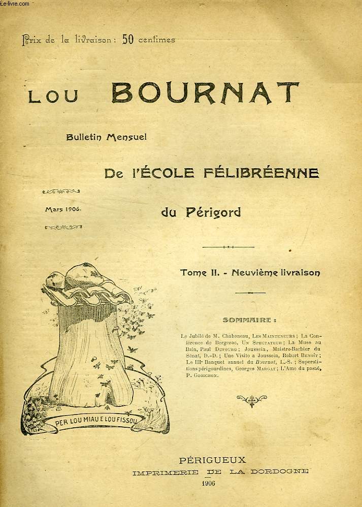 LOU BOURNAT DOU PERIGORD, BULLETIN DE L'ECOLE FELIBREENNE DU PERIGORD, TOME II, N 9, MARS 1906