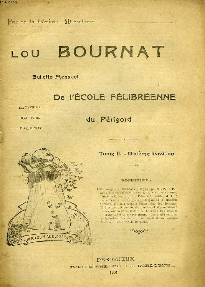 LOU BOURNAT DOU PERIGORD, BULLETIN DE L'ECOLE FELIBREENNE DU PERIGORD, TOME II, N 10, AVRIL 1906
