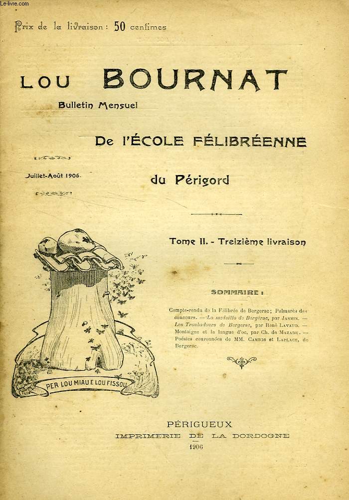 LOU BOURNAT DOU PERIGORD, BULLETIN DE L'ECOLE FELIBREENNE DU PERIGORD, TOME II, N 13, JUILLET-AOUT 1906