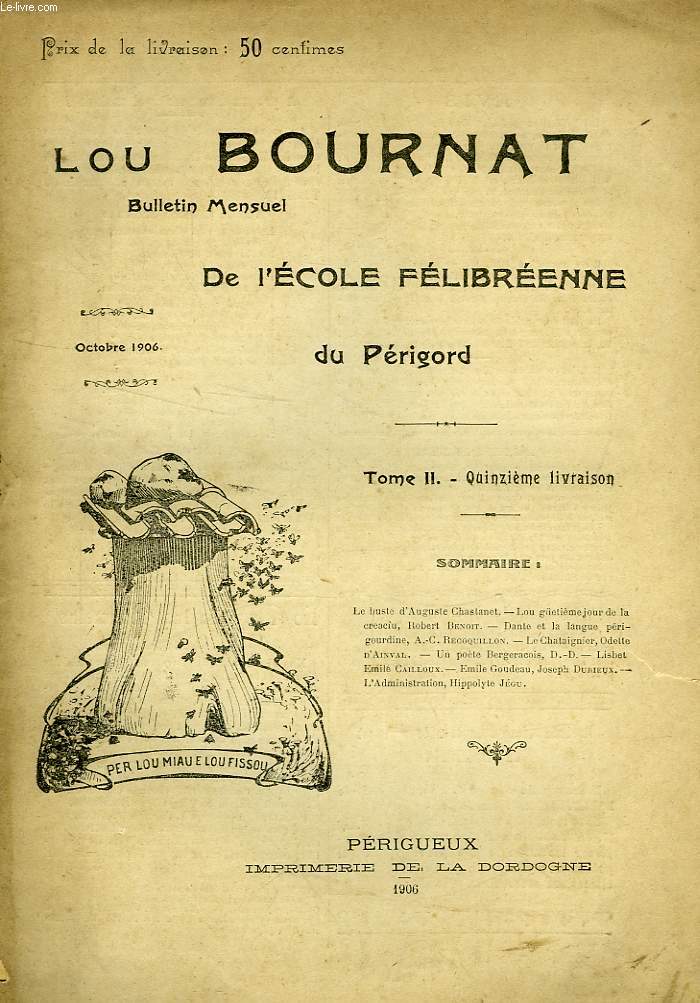 LOU BOURNAT DOU PERIGORD, BULLETIN DE L'ECOLE FELIBREENNE DU PERIGORD, TOME II, N 15, OCT. 1906