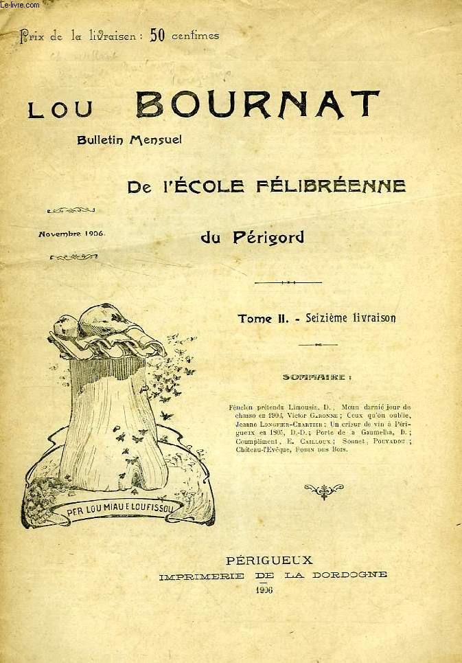 LOU BOURNAT DOU PERIGORD, BULLETIN DE L'ECOLE FELIBREENNE DU PERIGORD, TOME II, N 16, NOV. 1906