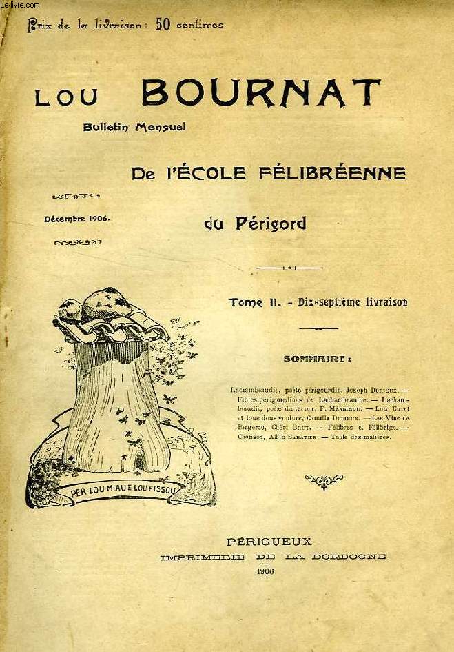 LOU BOURNAT DOU PERIGORD, BULLETIN DE L'ECOLE FELIBREENNE DU PERIGORD, TOME II, N 17, DEC. 1906