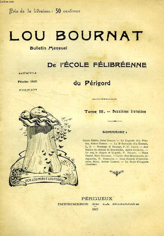 LOU BOURNAT DOU PERIGORD, BULLETIN DE L'ECOLE FELIBREENNE DU PERIGORD, TOME III, N 2, FEV. 1907