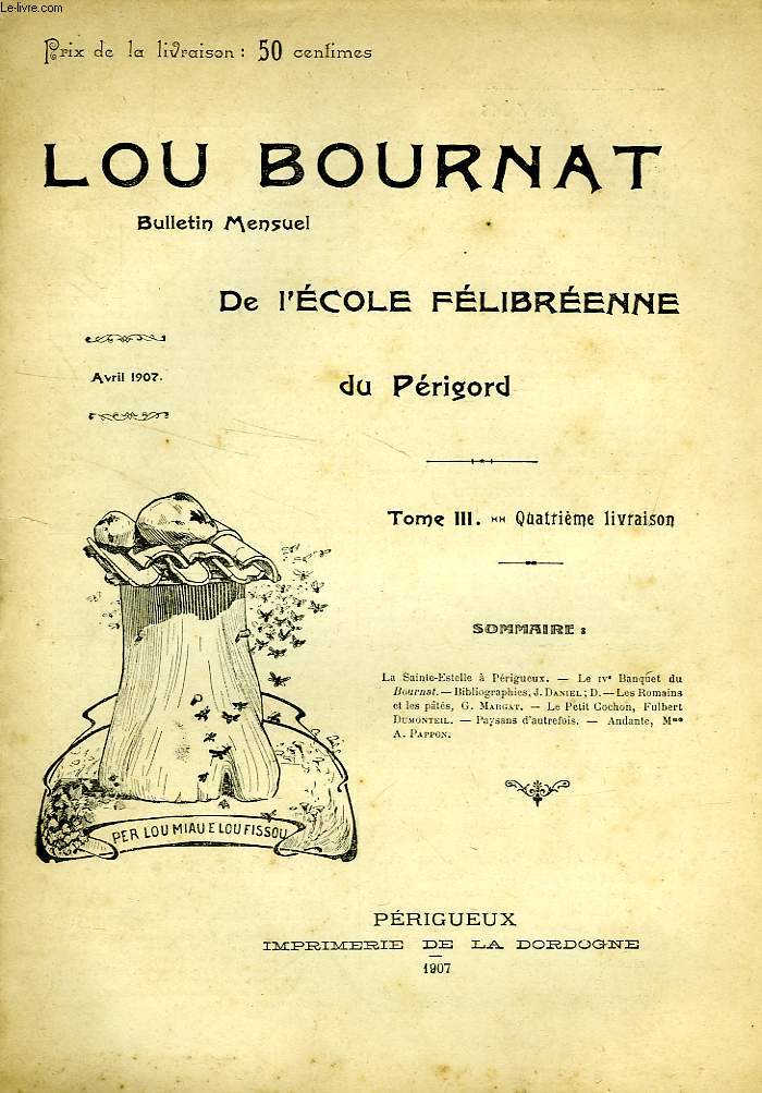 LOU BOURNAT DOU PERIGORD, BULLETIN DE L'ECOLE FELIBREENNE DU PERIGORD, TOME III, N 4, AVRIL 1907