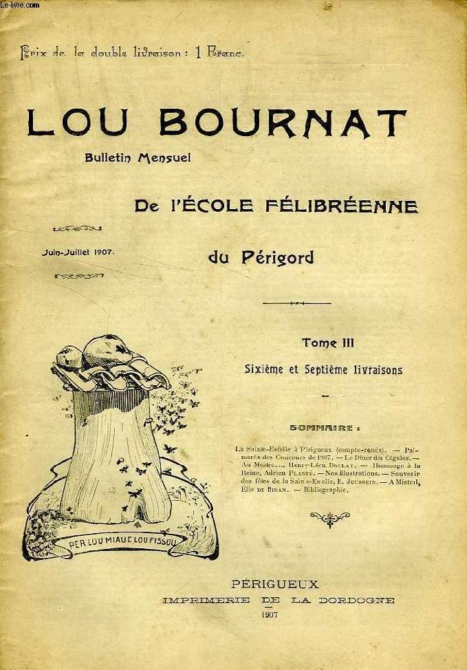 LOU BOURNAT DOU PERIGORD, BULLETIN DE L'ECOLE FELIBREENNE DU PERIGORD, TOME III, N 6-7, JUIN-JUILLET