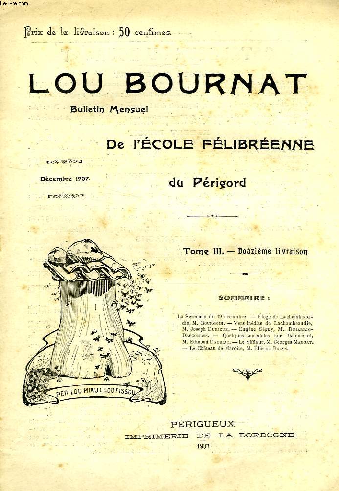 LOU BOURNAT DOU PERIGORD, BULLETIN DE L'ECOLE FELIBREENNE DU PERIGORD, TOME III, N 12, DEC. 1907
