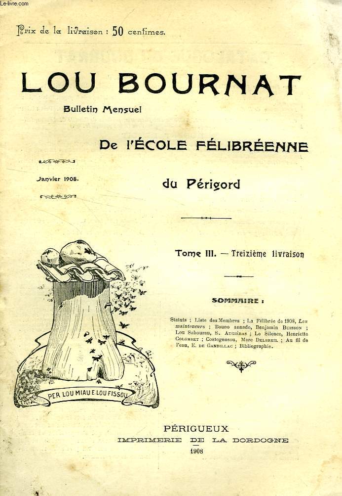 LOU BOURNAT DOU PERIGORD, BULLETIN DE L'ECOLE FELIBREENNE DU PERIGORD, TOME III, N 13, JAN. 1908
