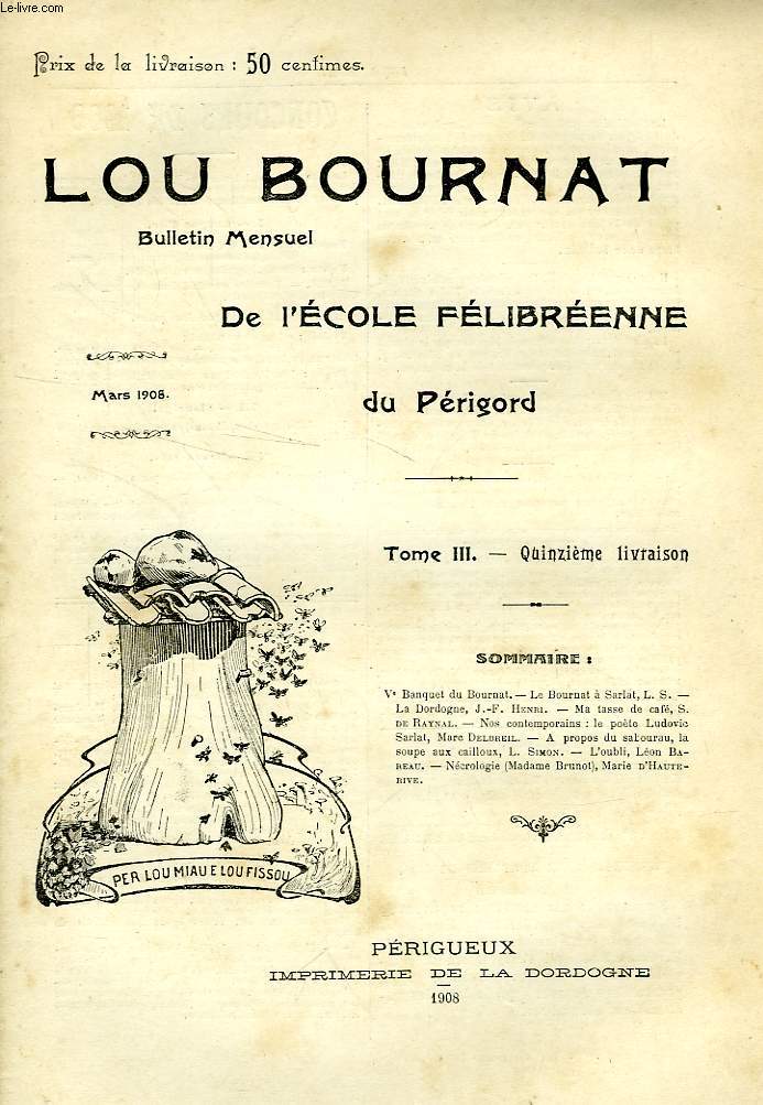 LOU BOURNAT DOU PERIGORD, BULLETIN DE L'ECOLE FELIBREENNE DU PERIGORD, TOME III, N 15, MARS 1908