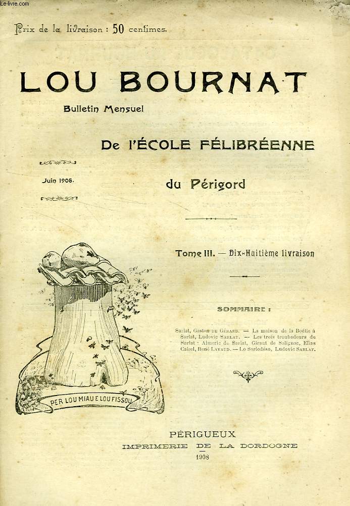 LOU BOURNAT DOU PERIGORD, BULLETIN DE L'ECOLE FELIBREENNE DU PERIGORD, TOME III, N 18, JUIN 1908