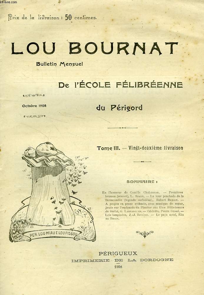 LOU BOURNAT DOU PERIGORD, BULLETIN DE L'ECOLE FELIBREENNE DU PERIGORD, TOME III, N 22, OCT. 1908