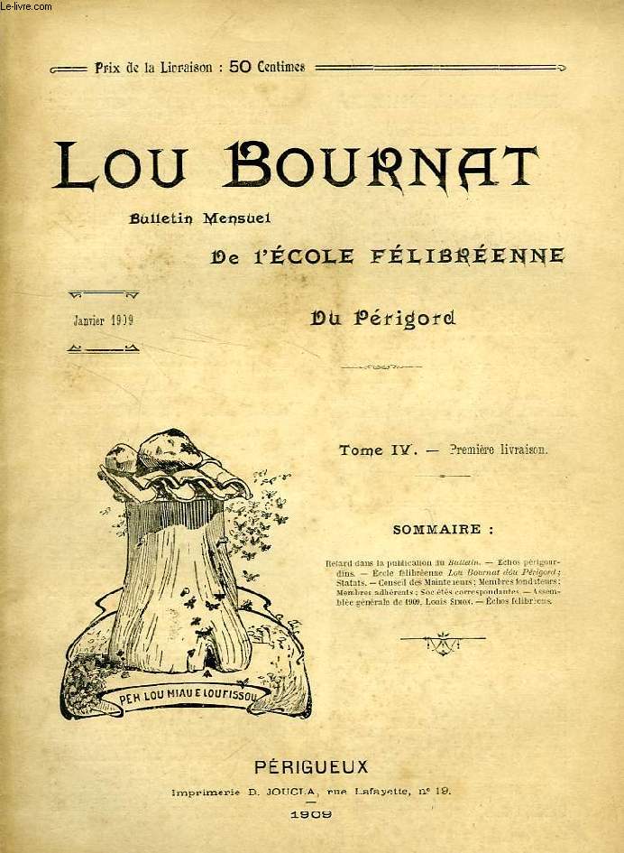 LOU BOURNAT DOU PERIGORD, BULLETIN DE L'ECOLE FELIBREENNE DU PERIGORD, TOME IV, N 1, JAN. 1909