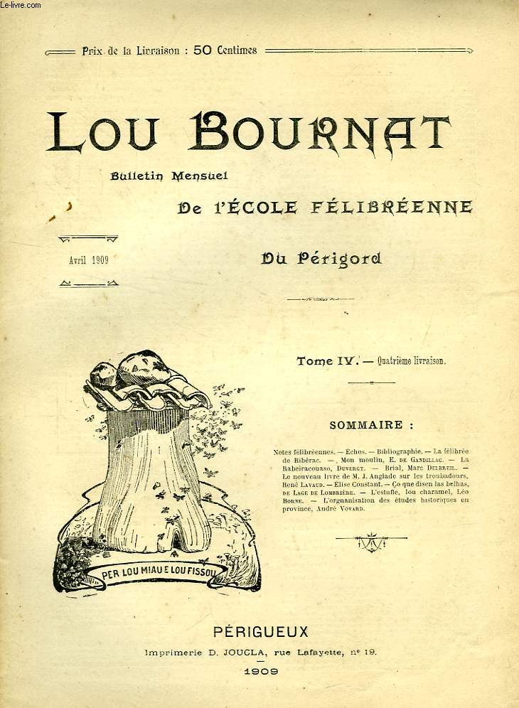 LOU BOURNAT DOU PERIGORD, BULLETIN DE L'ECOLE FELIBREENNE DU PERIGORD, TOME IV, N 4, AVRIL 1909