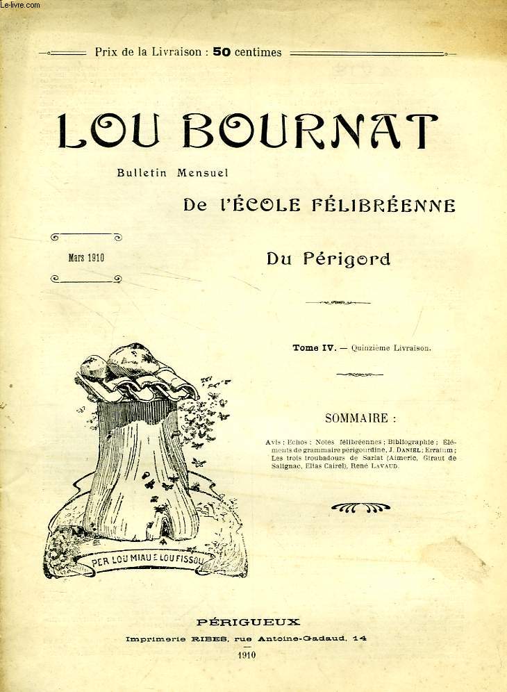 LOU BOURNAT DOU PERIGORD, BULLETIN DE L'ECOLE FELIBREENNE DU PERIGORD, TOME IV, N 15, MARS 1910