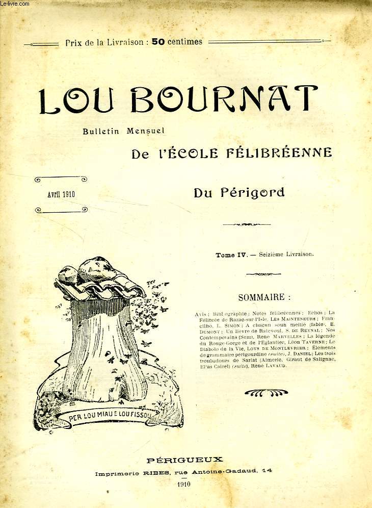 LOU BOURNAT DOU PERIGORD, BULLETIN DE L'ECOLE FELIBREENNE DU PERIGORD, TOME IV, N 16, AVRIL 1910