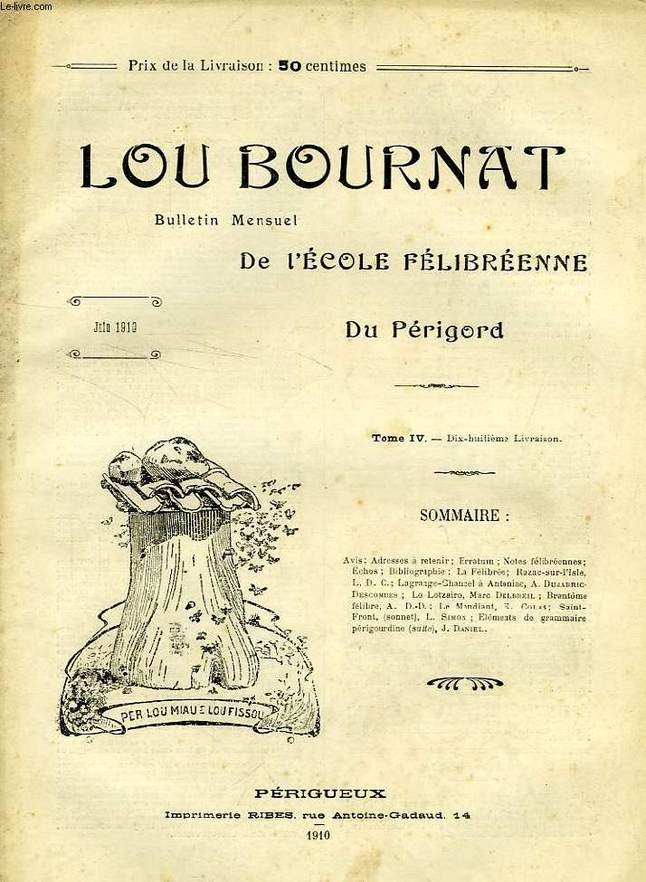 LOU BOURNAT DOU PERIGORD, BULLETIN DE L'ECOLE FELIBREENNE DU PERIGORD, TOME IV, N 18, JUIN 1910