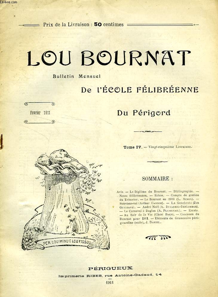 LOU BOURNAT DOU PERIGORD, BULLETIN DE L'ECOLE FELIBREENNE DU PERIGORD, TOME IV, N 25, FEV. 1911