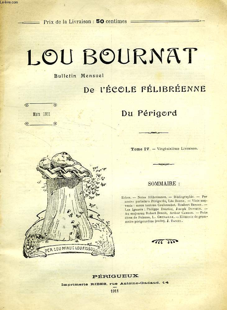 LOU BOURNAT DOU PERIGORD, BULLETIN DE L'ECOLE FELIBREENNE DU PERIGORD, TOME IV, N 26, MARS 1911