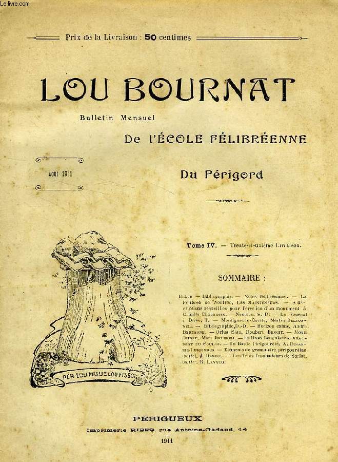 LOU BOURNAT DOU PERIGORD, BULLETIN DE L'ECOLE FELIBREENNE DU PERIGORD, TOME IV, N 31, AOUT 1911