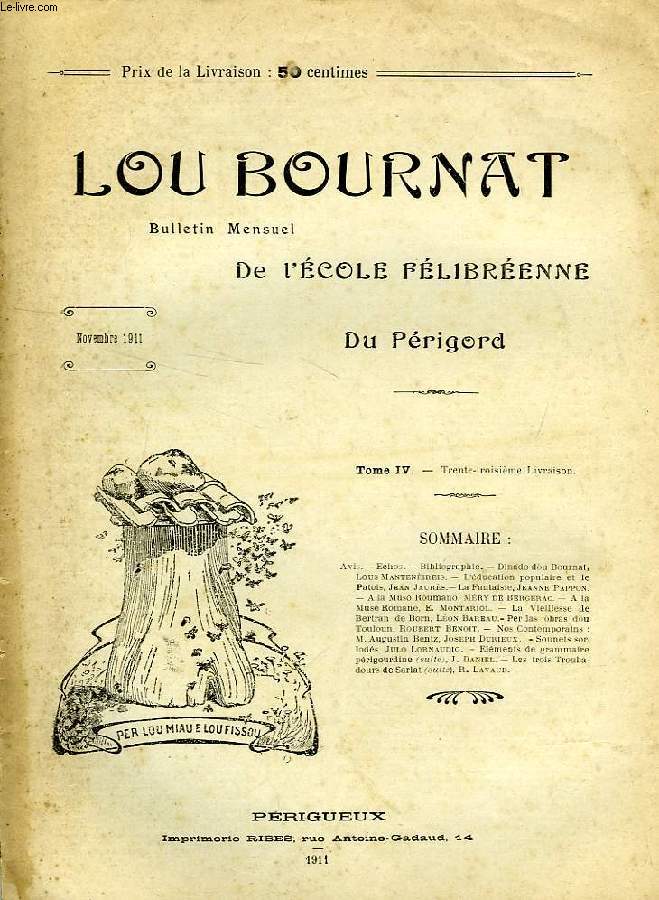 LOU BOURNAT DOU PERIGORD, BULLETIN DE L'ECOLE FELIBREENNE DU PERIGORD, TOME IV, N 33, NOV. 1911