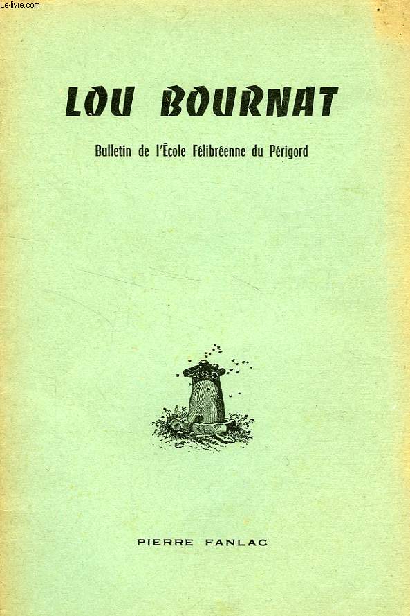 LOU BOURNAT DOU PERIGORD, BULLETIN DE L'ECOLE FELIBREENNE DU PERIGORD, TOME XV, N 1, MARS 1955
