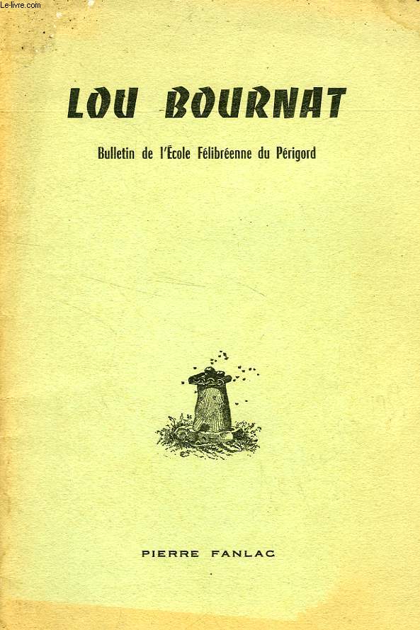 LOU BOURNAT DOU PERIGORD, BULLETIN DE L'ECOLE FELIBREENNE DU PERIGORD, TOME XV, N 3, SEPT. 1955