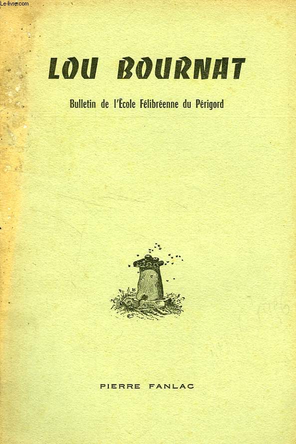 LOU BOURNAT DOU PERIGORD, BULLETIN DE L'ECOLE FELIBREENNE DU PERIGORD, TOME XV, N 5, AVRIL 1956