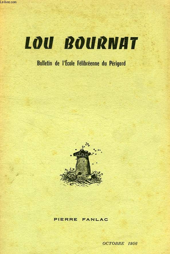 LOU BOURNAT DOU PERIGORD, BULLETIN DE L'ECOLE FELIBREENNE DU PERIGORD, TOME XV, N 7, OCT. 1956