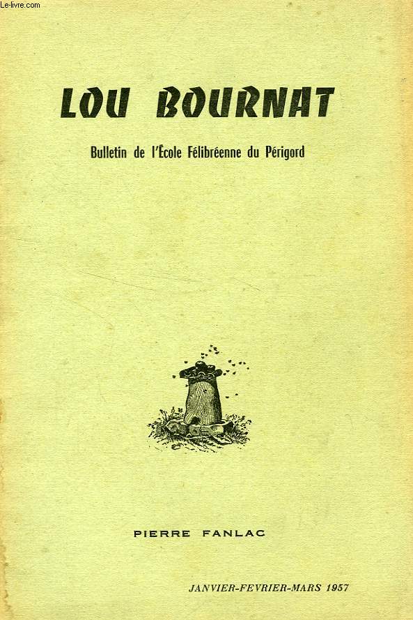 LOU BOURNAT DOU PERIGORD, BULLETIN DE L'ECOLE FELIBREENNE DU PERIGORD, TOME XV, N 9, JAN.-MARS 1957