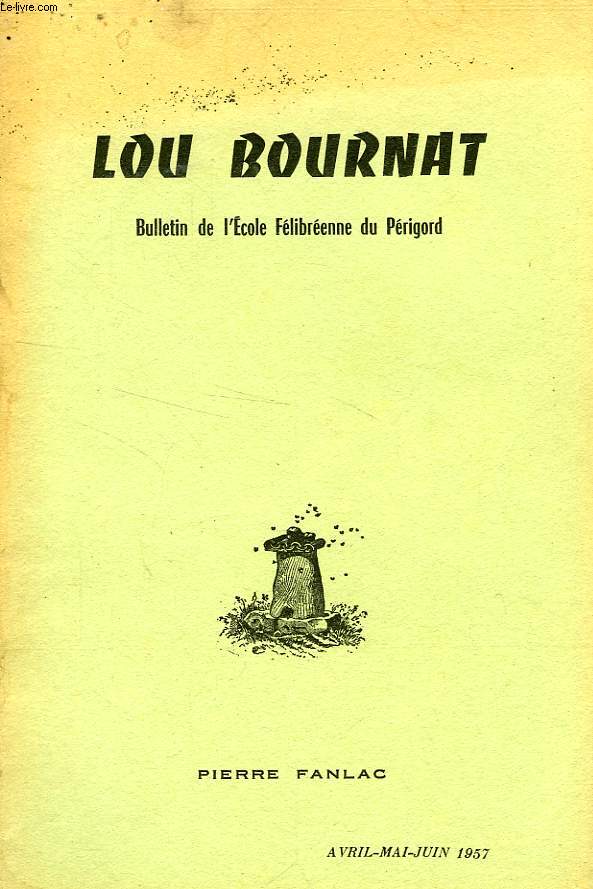 LOU BOURNAT DOU PERIGORD, BULLETIN DE L'ECOLE FELIBREENNE DU PERIGORD, TOME XV, N 10, AVRIL-JUIN 1957