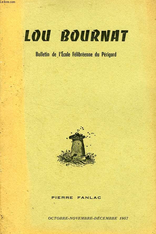 LOU BOURNAT DOU PERIGORD, BULLETIN DE L'ECOLE FELIBREENNE DU PERIGORD, TOME XV, N 12, OCT.-DEC. 1957