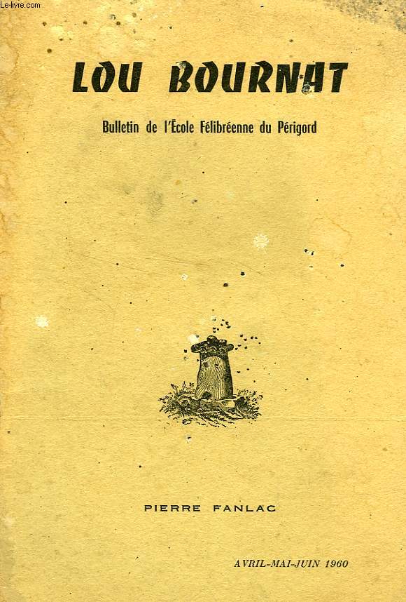 LOU BOURNAT DOU PERIGORD, BULLETIN DE L'ECOLE FELIBREENNE DU PERIGORD, TOME XVI, N 10, AVRIL-JUIN 1960