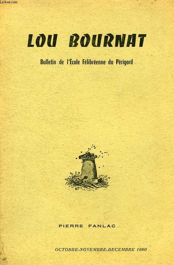 LOU BOURNAT DOU PERIGORD, BULLETIN DE L'ECOLE FELIBREENNE DU PERIGORD, TOME XVI, N 12, OCT.-DEC. 1960