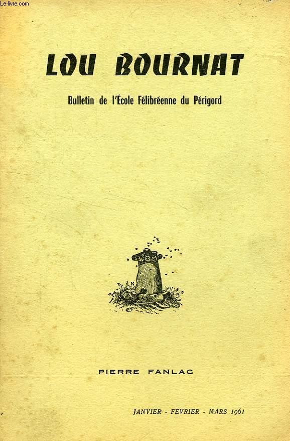 LOU BOURNAT DOU PERIGORD, BULLETIN DE L'ECOLE FELIBREENNE DU PERIGORD, TOME XVI, N 13, JAN.-MARS 1961