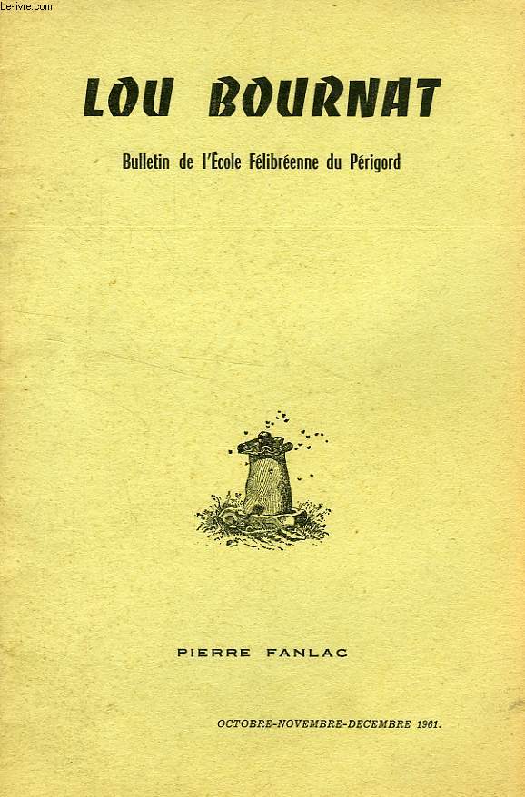 LOU BOURNAT DOU PERIGORD, BULLETIN DE L'ECOLE FELIBREENNE DU PERIGORD, TOME XVI, N 16, OCT.-DEC. 1961