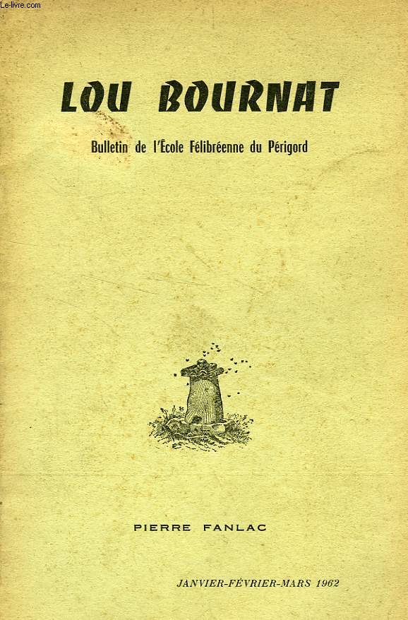 LOU BOURNAT DOU PERIGORD, BULLETIN DE L'ECOLE FELIBREENNE DU PERIGORD, TOME XVII, N 1, JAN.-MARS 1962