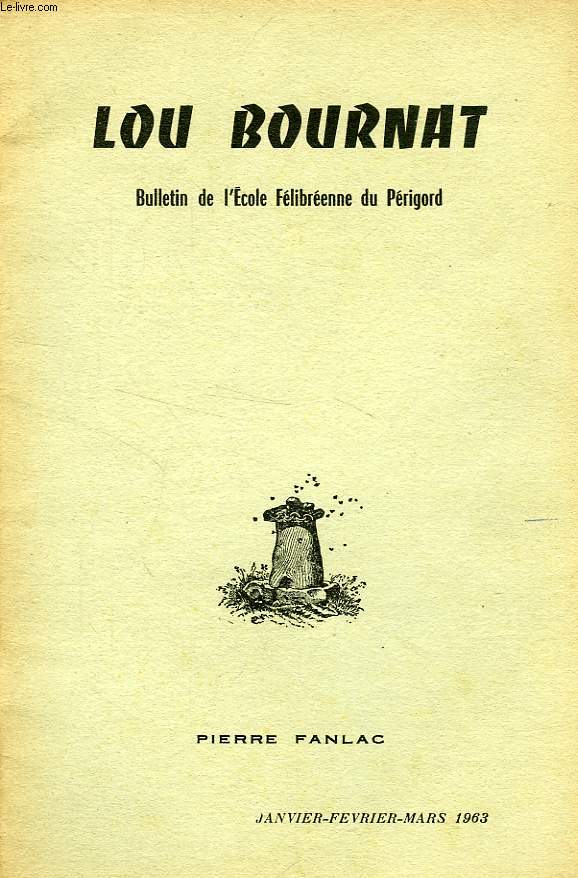 LOU BOURNAT DOU PERIGORD, BULLETIN DE L'ECOLE FELIBREENNE DU PERIGORD, TOME XVII, N 5, JAN.-MARS 1963