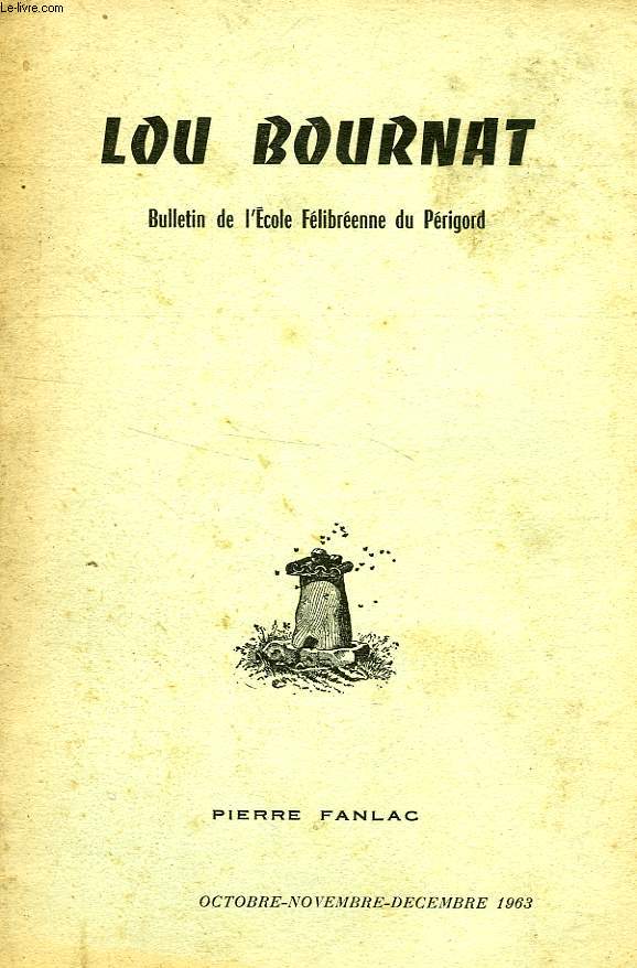 LOU BOURNAT DOU PERIGORD, BULLETIN DE L'ECOLE FELIBREENNE DU PERIGORD, TOME XVII, N 8, OCT.-DEC. 1963