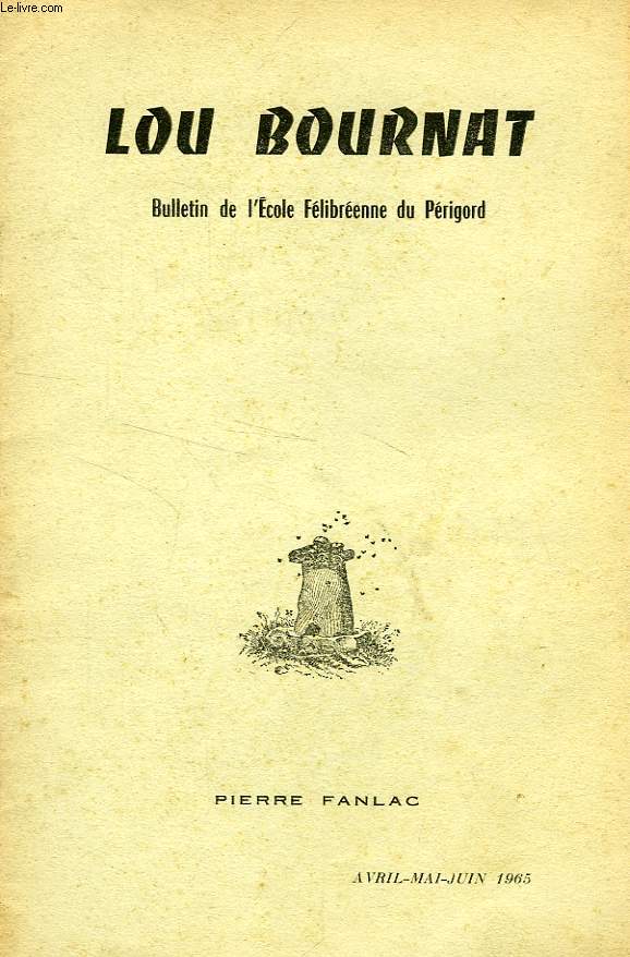 LOU BOURNAT DOU PERIGORD, BULLETIN DE L'ECOLE FELIBREENNE DU PERIGORD, TOME XVIII, N 2, MARS-MAI 1965