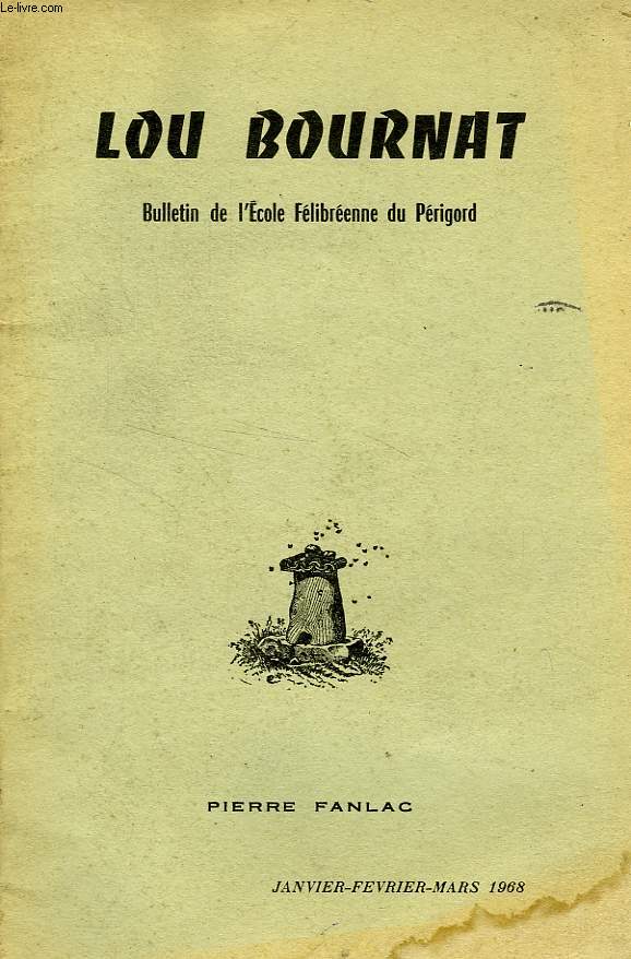 LOU BOURNAT DOU PERIGORD, BULLETIN DE L'ECOLE FELIBREENNE DU PERIGORD, TOME XIX, N 1, JAN.-MARS 1968