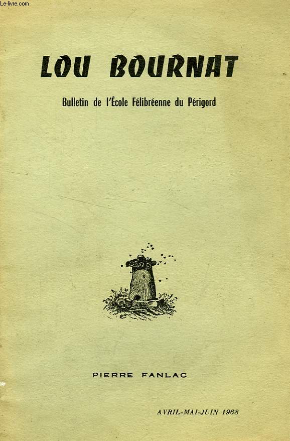 LOU BOURNAT DOU PERIGORD, BULLETIN DE L'ECOLE FELIBREENNE DU PERIGORD, TOME XIX, N 2, AVRIL-JUIN 1968