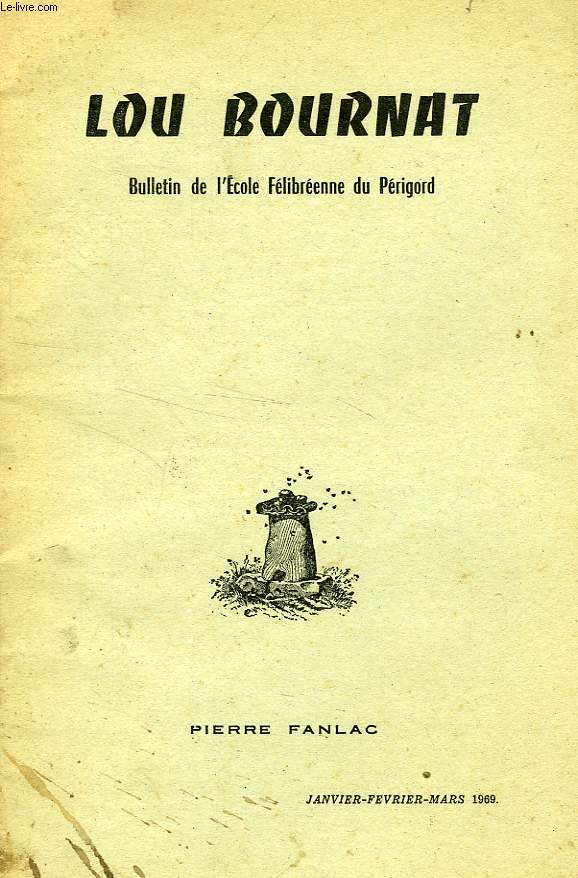 LOU BOURNAT DOU PERIGORD, BULLETIN DE L'ECOLE FELIBREENNE DU PERIGORD, TOME XIX, N 5, JAN.-MARS 1969