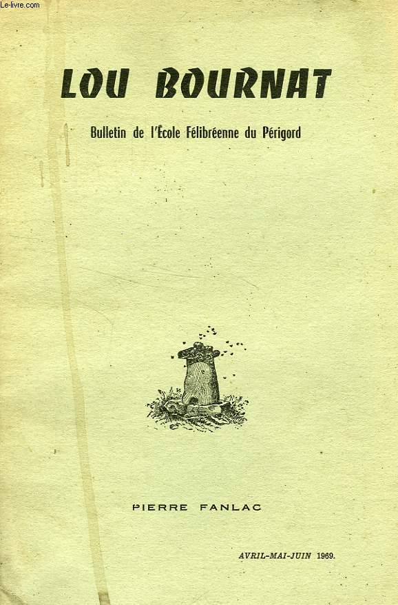LOU BOURNAT DOU PERIGORD, BULLETIN DE L'ECOLE FELIBREENNE DU PERIGORD, TOME XIX, N 6, AVRIL-JUIN 1969
